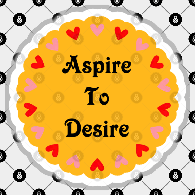 Aspire to desire Sticker by Dorran